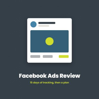 Facebook Ads Review: 15 days of tracking, then a plan